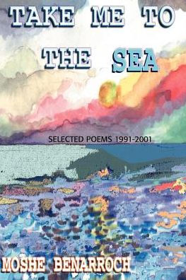 Take Me to the Sea: Selected Poems 1991-2001