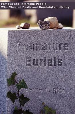 Premature Burials: Famous and Infamous People Who Cheated Death and Hoodwinked History