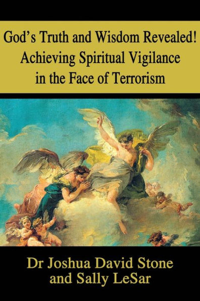 God's Truth and Wisdom Revealed! Achieving Spiritual Vigilance the Face of Terrorism