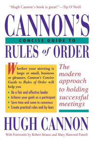 Title: Cannon's Concise Guide to Rules of Order, Author: Hugh Cannon
