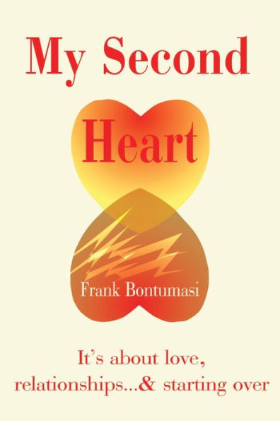 My Second Heart: It' S about Love, Relationships... And Starting Over