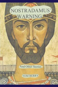 Title: Nostradamus' Warning: And Other Stories, Author: tom berry