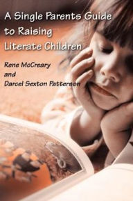 Title: A Single Parents Guide to Raising Literate Children, Author: Rene McCreary