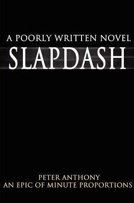 Slapdash: A Poorly Written Novel