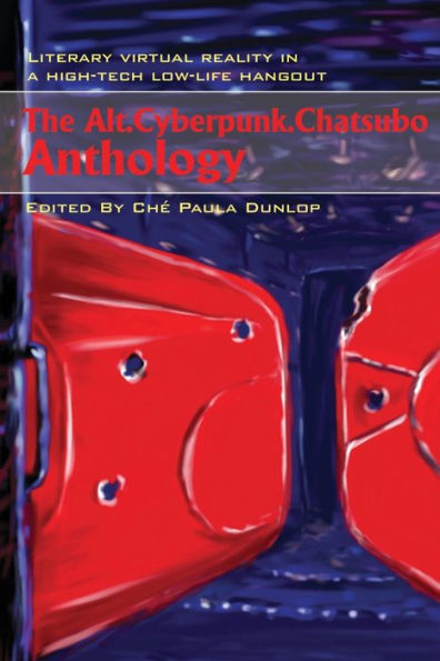 The Alt.Cyberpunk.Chatsubo Anthology: Literary virtual reality in a high-tech low-life hangout