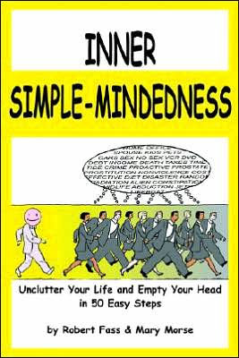 Inner Simple-Mindedness: Unclutter Your Life and Empty Your Head in 50 Easy Steps