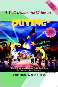 Title: A Walt Disney World Resort Outing: The Only Vacation Planning Guide Exclusively for Gay and Lesbian Travelers, Author: Dann Hazel