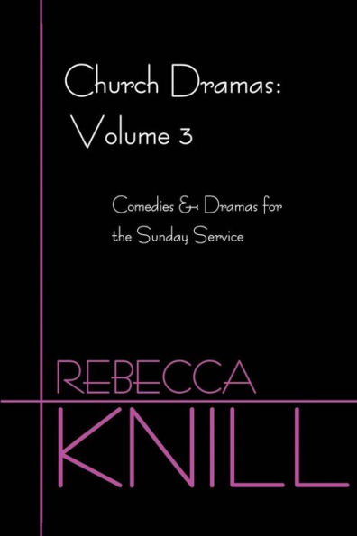 Church Dramas: Volume 3:Comedies & Dramas for the Sunday Service