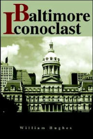 Title: Baltimore Iconoclast, Author: William Hughes