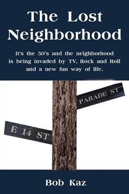 The Lost Neighborhood: It's the 50's and the neighborhood is being invaded by TV, Rock and Roll and a new fun way of life.