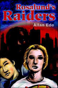 Title: Rosalund's Raiders, Author: Allan F Ede