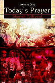 Title: Today's Prayer: Volume One, Author: Shanell T Bryant