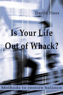 Is Your Life Out of Whack?: Methods to restore balance