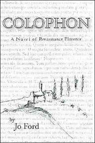 Title: Colophon: A Novel of Renaissance Florence, Author: Jo Ford