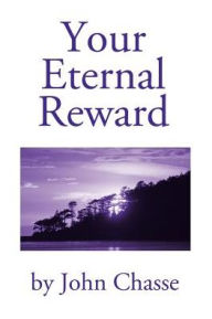 Title: Your Eternal Reward, Author: John Chasse