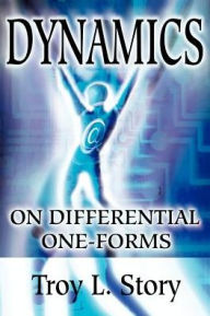 Title: Dynamics on Differential One-Forms, Author: Troy L Story