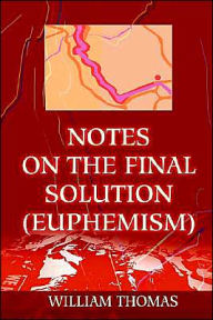 Title: Notes on the Final Solution (euphemism), Author: William Thomas