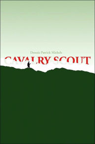 Title: Cavalry Scout, Author: Dennis P Michels