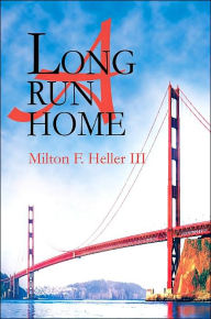 Title: A Long Run Home, Author: Milton F Heller