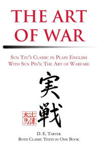 Title: The Art of War: Sun Tzu's Classis in Plain English with Sun Pin's: The Art of Warfare, Author: D E Tarver