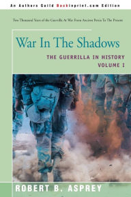 Title: War In The Shadows: The Guerrilla in History, Author: Robert B. Asprey