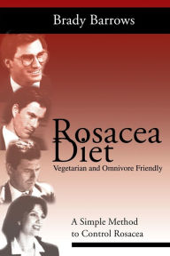 Title: Rosacea Diet: A Simple Method to Control Rosacea, Author: Brady Barrows