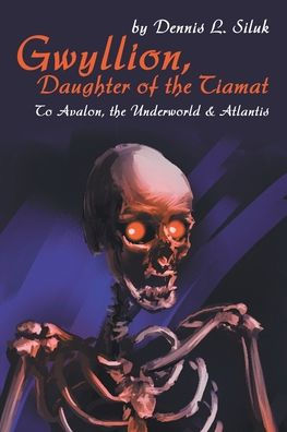 Gwyllion, Daughter of the Tiamat: To Avalon,The Underworld & Atlantis