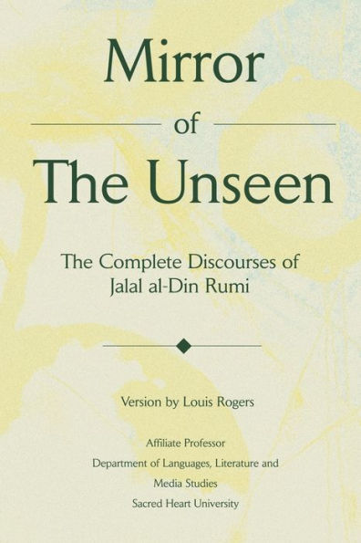 Mirror of the Unseen: The Complete Discourses of Jalal al-Din Rumi