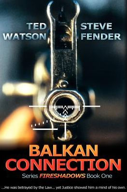 Balkan Connection: Series FIRESHADOWS Book One