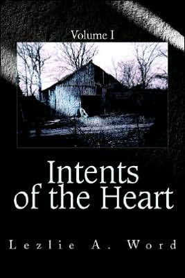 Intents of the Heart: Volume I