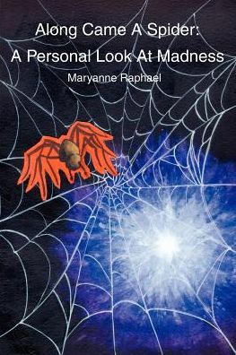 Along Came A Spider: A Personal Look At Madness