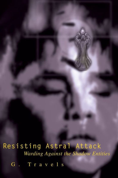 Resisting Astral Attack: Warding Against the Shadow Entities