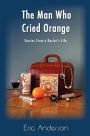 The Man Who Cried Orange: Stories from a Doctor's Life