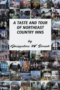 Title: A Taste and Tour of Northeast Country Inns, Author: Jacqueline W Simak