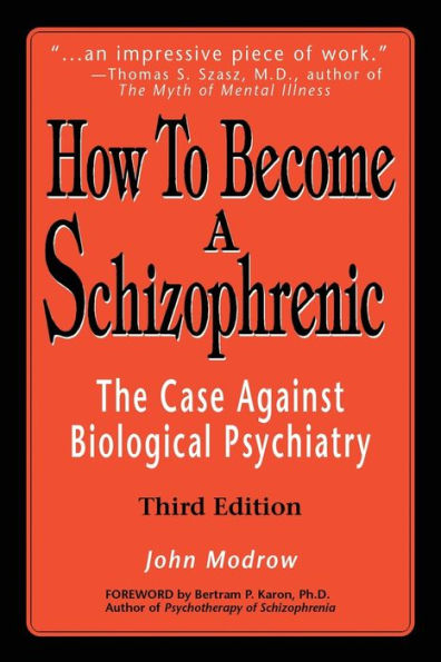 How to Become a Schizophrenic: The Case Against Biological Psychiatry