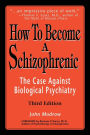How to Become a Schizophrenic: The Case Against Biological Psychiatry