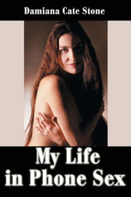 Title: My Life In Phone Sex: Book One Clay, Author: Damiana Cate Stone