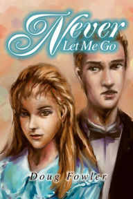 Title: Never Let Me Go, Author: Doug Fowler