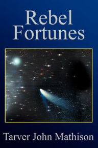 Title: Rebel Fortunes, Author: Tarver John Mathison