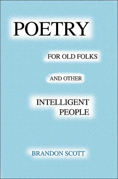 Poetry For Old Folks And Other Intelligent People