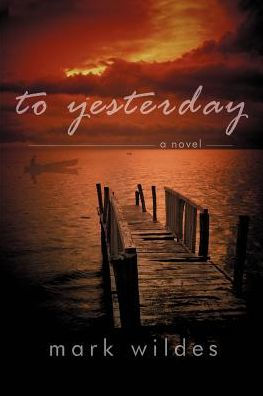 To Yesterday: A Novel