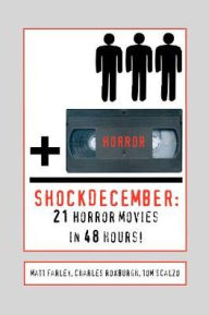 Title: ShockDecember: 21 Horror Movies in 48 Hours!, Author: Charles Roxburgh