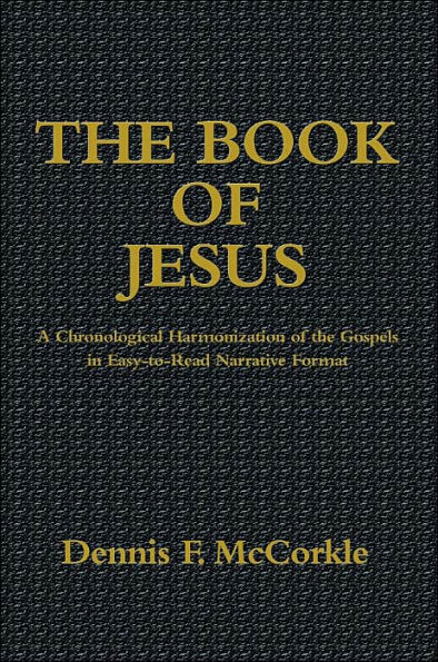 the Book of Jesus: A Chronological Harmonization Gospels Easy-to-Read Narrative Format