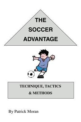 The Soccer Advantage: Technique, Tactics and Methods