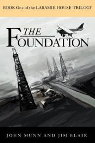 Title: The Foundation: Book One of the Laramie House Trilogy, Author: Jim Blair Dr