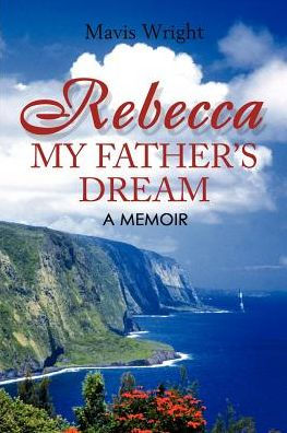 Rebecca My Father's Dream: a memoir