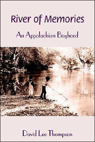 Title: River of Memories: An Appalachian Boyhood, Author: David L Thompson