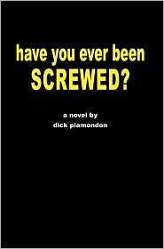 have you ever been screwed?