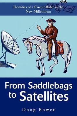 From Saddlebags to Satellites: Homilies of a Circuit Rider the New Millennium