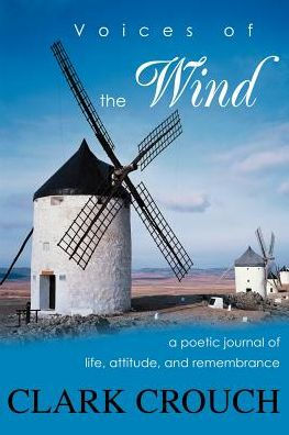 Voices of the Wind: a poetic journal of life, attitude, and remembrance
